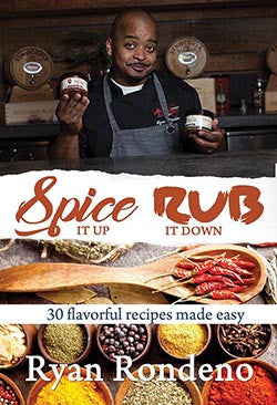 Spice It Up, Rub It Down: 30 Flavorful Recipes Made Easy